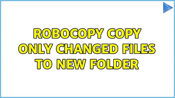 Robocopy copy only changed files to new folder