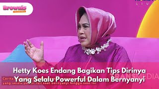 Hetty Koes Endang Bagikan Tips Dirinya Yang Selalu Powerful Dalam Bernyanyi - BROWNIS (28/8/25) P1