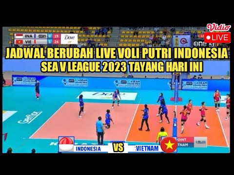 🔴JADWAL BERUBAH LIVE TIMNAS VOLI PUTRI INDONESIA VS VIETNAM SEA V LEAGUE 2023 TAYANG HARI INI