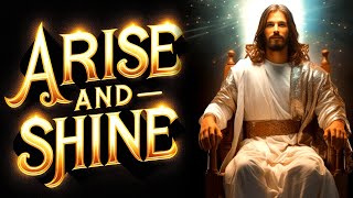 ARISE AND SHINE YOUR TIME HAS COME । Gods Message Now For You Today | God Helps