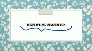 VAMPIRE NUMBER || WHAT IS IT ROLE |