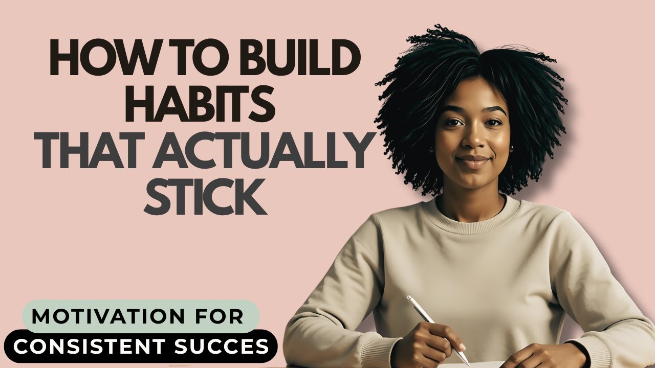 How to Build Good Habits That Actually Stick (Step-by-Step) - YouTube