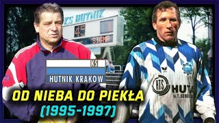 Hutnik Kraków (1995-1997) - od nieba do piekła