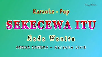 Sekecewa Itu - Karaoke NADA WANITA - ANGGA CHANDRA - Valdy Nyonk Version