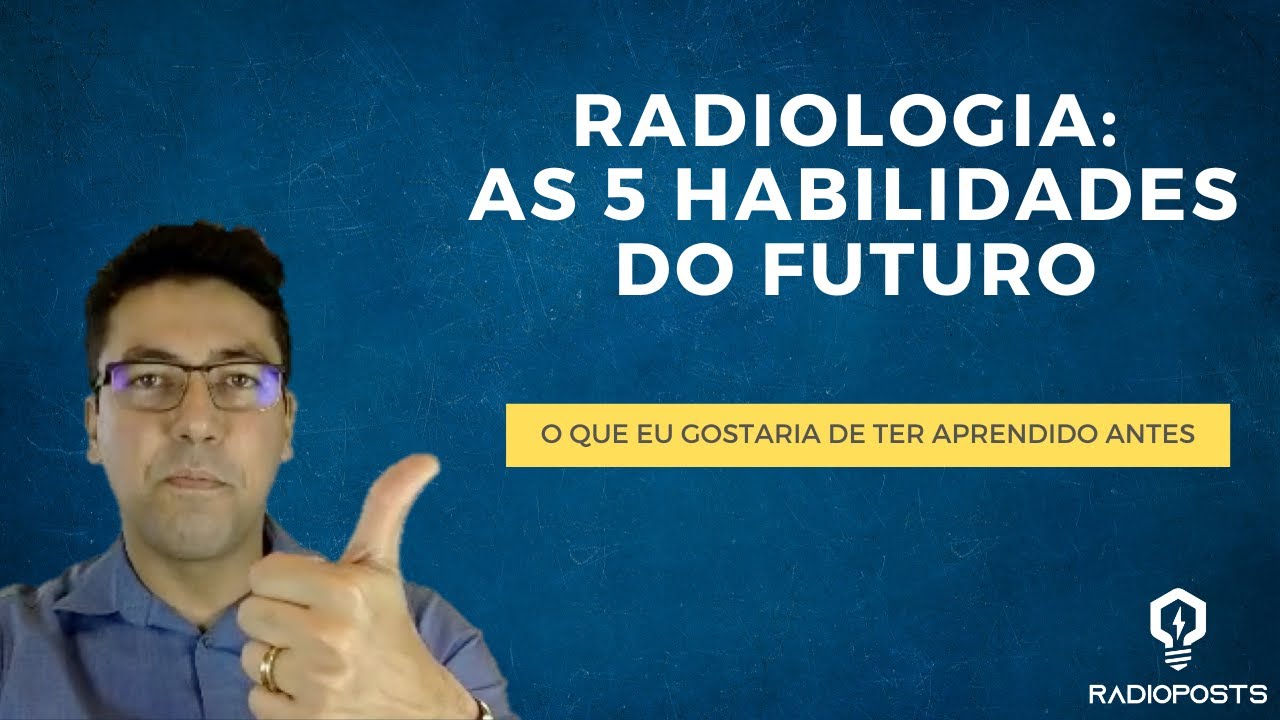 RADIOLOGIA: AS 5 HABILIDADES DO FUTURO - YouTube
