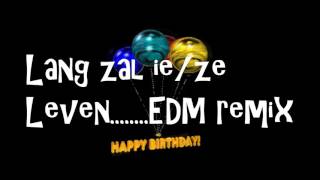 Video thumbnail of "Lang zal ie/ze leven EDM Remix 2016 !!!!"