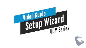 Video Guides - UCM - Setup Wizard