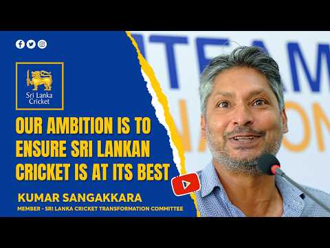 Our ambition Is to ensure Sri Lankan cricket is at its best—Kumar Sangakkara