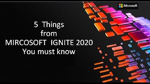 Microsoft Ignite 2020 Highlights