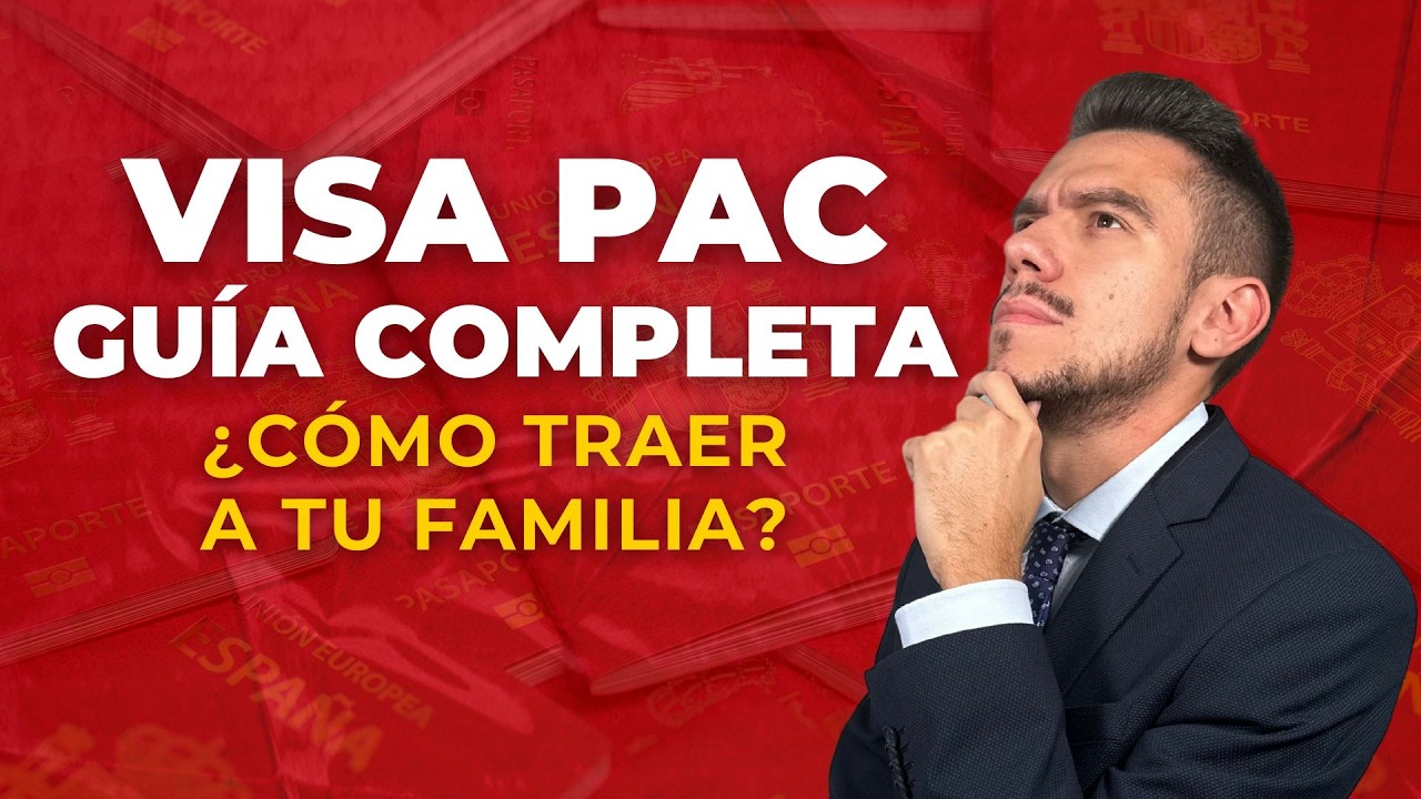 Visa PAC España: ¿Cómo traer a tu familia? Guía 2025