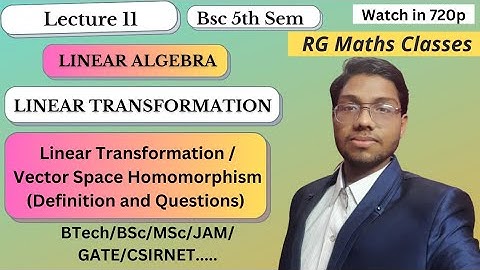 Linear Transformation Or Vector Space Homomorphism | Definition and Questions | Linear Algebra
