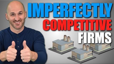 Micro: Unit 4.1 -- Imperfectly Competitive Firms