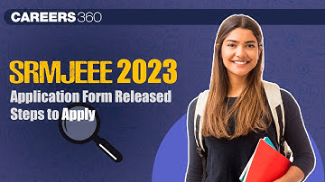 SRMJEEE 2023 Application Form Released | Steps to Apply | How to Fill  SRMJEEE Application Form