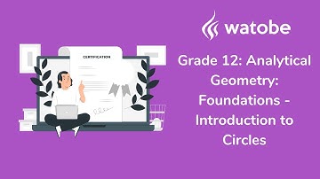 Grade 12 - Analytical Geometry Foundations (introduction to circles)