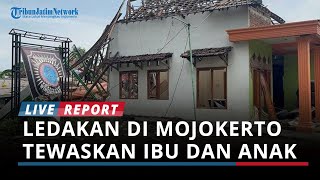 Pusat Ledakan di Mojokerto yang Menewaskan Ibu dan Anak Adalah Rumah Milik Anggota Polsek Dlangu