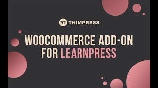 [LearnPress] How to use WooCommerce Add-on and add other payment gateways
