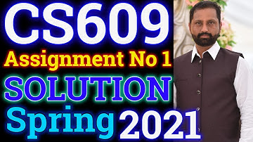 CS609 Assignment No.1 Spring 2021 100% Correct Complete Solution By Abid Farooq Bhutta.