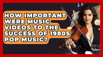 How Important Were Music Videos To The Success Of 1980s Pop Music? - The Musician Encyclopedia