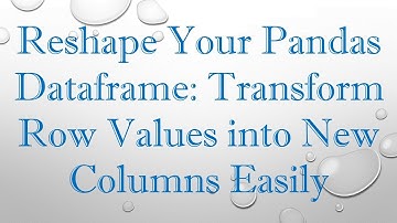Reshape Your Pandas Dataframe: Transform Row Values into New Columns Easily
