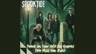 Spooktide - Twerk On Your Old Graves We Miss You Zak