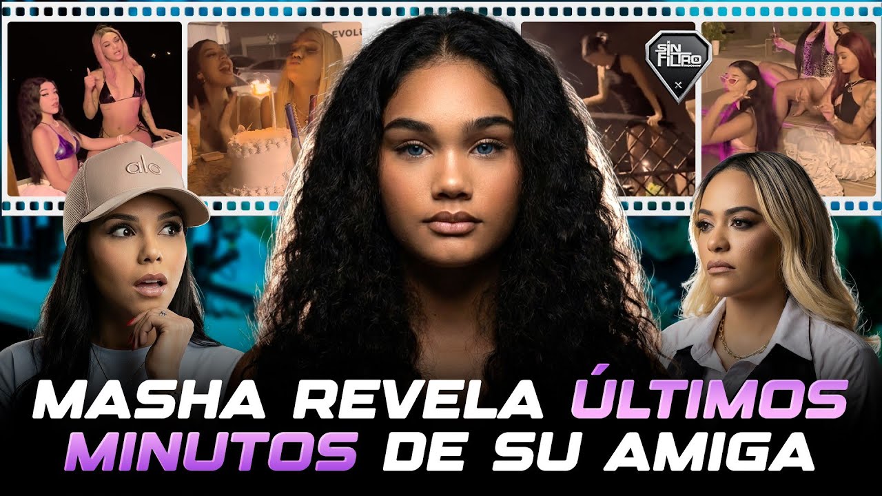 MASHA AL FIN REAPARECE Y REVELA LOS ÚLTIMOS MINUTOS DE SU AMIGA