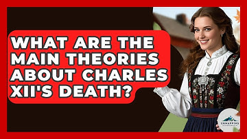 What Are The Main Theories About Charles XII