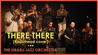 There There (Radiohead) - The Israel Jazz Orchestra chords