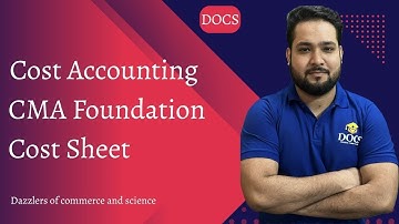Cost Accounting | Cost Sheet | CMA Foundation | Unit- 5