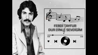 Ferdi Tayfur - Dur Dinle Sevdigim / Yüksek Kalite Ses