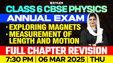 Class 6 CBSE Physics | Exploring Magnets - Length & Motion Full Chapter Revision | Xylem Class6 CBSE