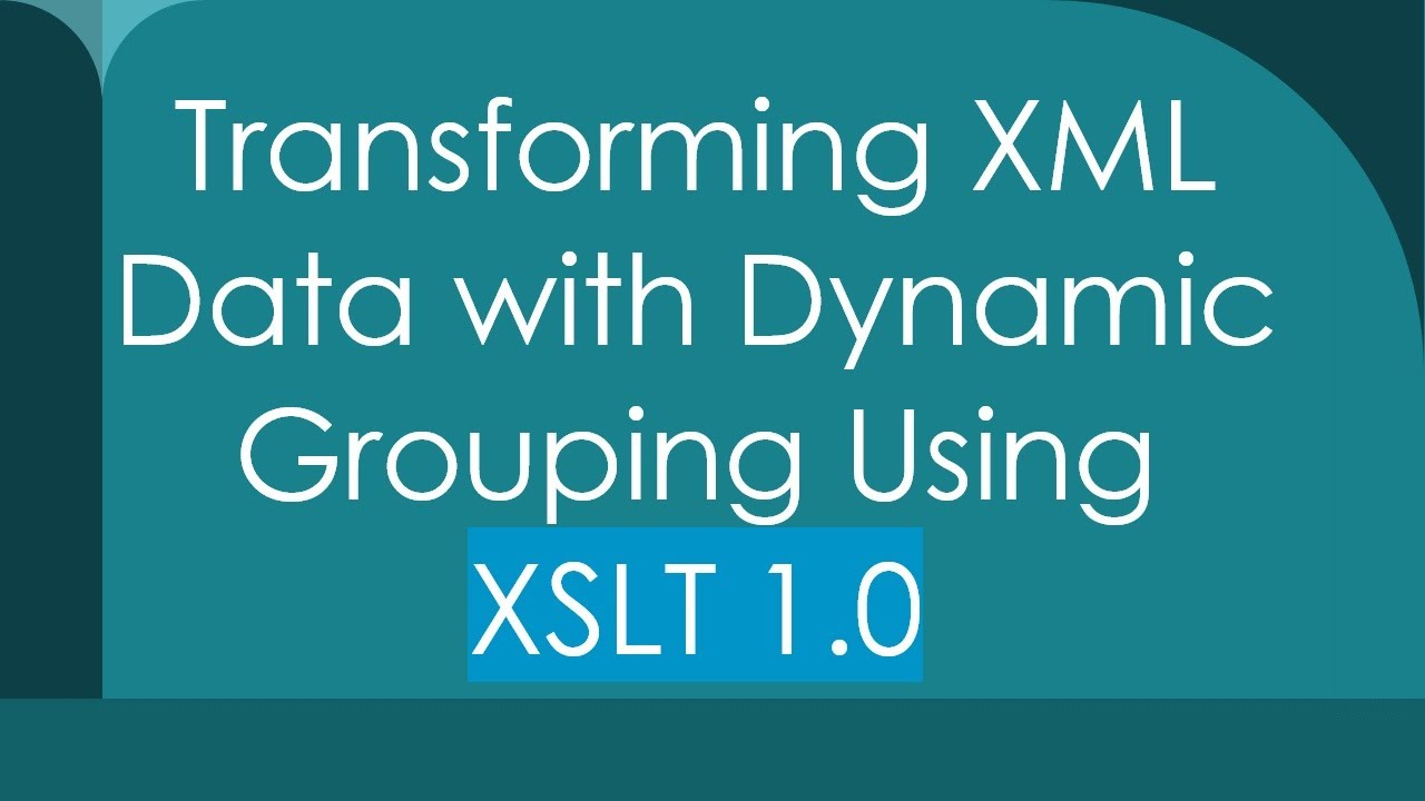Transforming XML Data with Dynamic Grouping Using XSLT 1.0