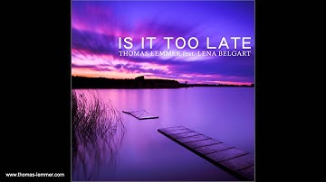 Thomas Lemmer feat. Lena Belgart - Is it too late