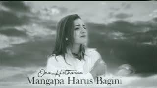 ONA HETHARUA MANGAPA HARUS BAGINI
