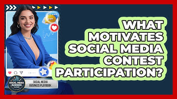 What Motivates Social Media Contest Participation? - Social Media Business Playbook