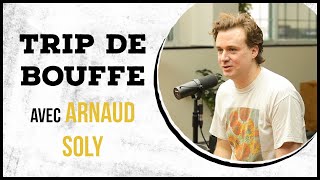 Arnaud Soly - TRIP DE BOUFFE