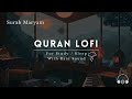 Lofi quran  quran for sleepstudy sessions  relaxing quran  surah maryam with rain sound