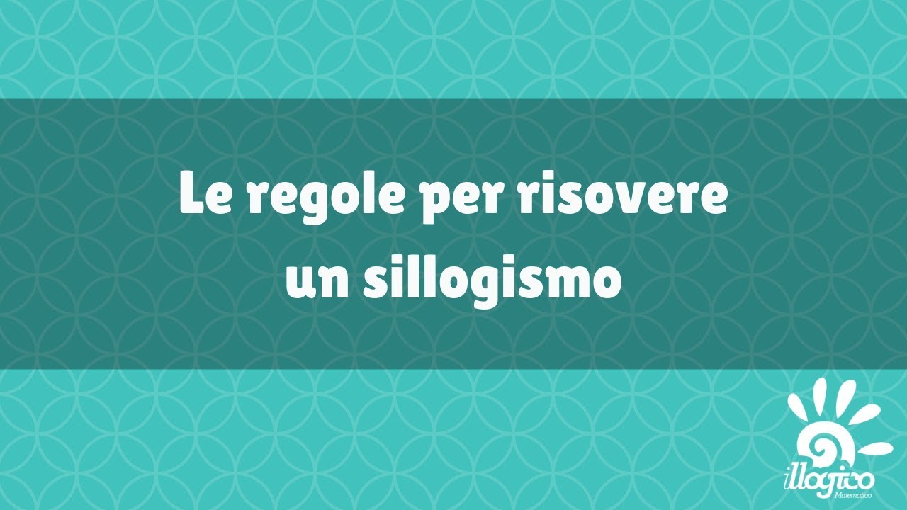 Le regole per svolgere un sillogismo