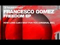 Francesco Gomez - How Long Can I Wait For You (Original Mix)