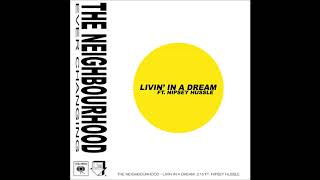 The Neighbourhood - Livin' in a Dream (ft. Nipsey Hussle) (Audio)