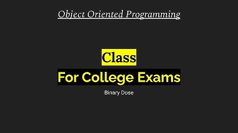 Class| Object Oriented Programming | For College Exams | Binary Dose