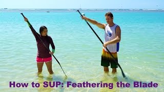 Feathering the Blade: How to SUP Part 8
