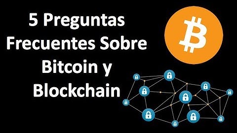 5 Preguntas Frecuentes de Bitcoin y Blockchain en Menos de 5 Minutos