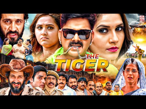 THE TIGER Pawan Singh Kajal Raghwani Mir Sarwar Priyanka Pandit Priyanka Full Movie