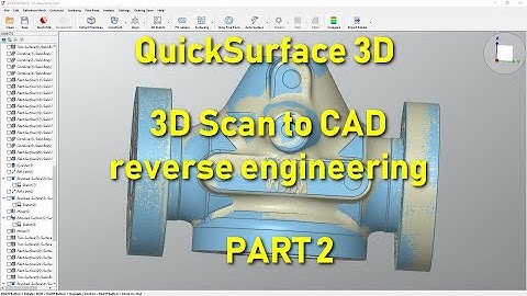From 3D scan to Cad model - Reverse Engineering with QuickSurface 3D - PART 2