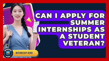 Can I Apply for Summer Internships as a Student Veteran? | Internship Hero News