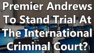 Premier Andrews To Stand Trial At The International Criminal Court?
