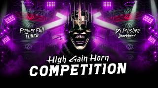 HIGH GAIN HORN COMPETITION 🔥 | Heavy Bass Horn Test | DJ Pushpa Jharkhand