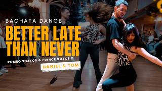 Better Late Than Never - Romeo Santos & Prince Royce Bachata dance by Daniel y Tom