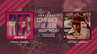 Taylor Swift - Come Back... Be Here (Stolen vs. Taylor&#39;s Version Split Audio)