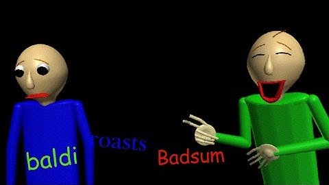 [P3D][BALDI] Baldi roasts Badsum